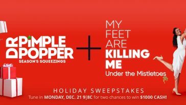 TLC Dr Pimple Popper and My Feet Are Killing Me Holiday Sweepstakes