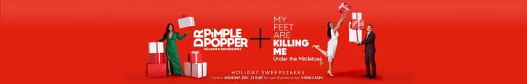 TLC Dr Pimple Popper and My Feet Are Killing Me Holiday Sweepstakes